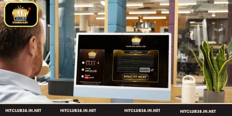Cách bắt đầu chơi tại HitClub từ A đến Z